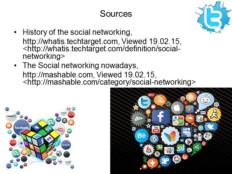 Sources History of the social networking,     http://whatis.techtarget.com, Viewed 19.02.15, <http://whatis.techtarget.com/definition/social-networking>